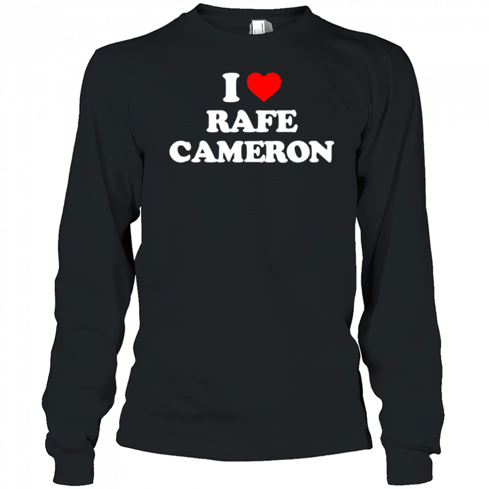 I Love Rafe Cameron simple shirt Long Sleeved