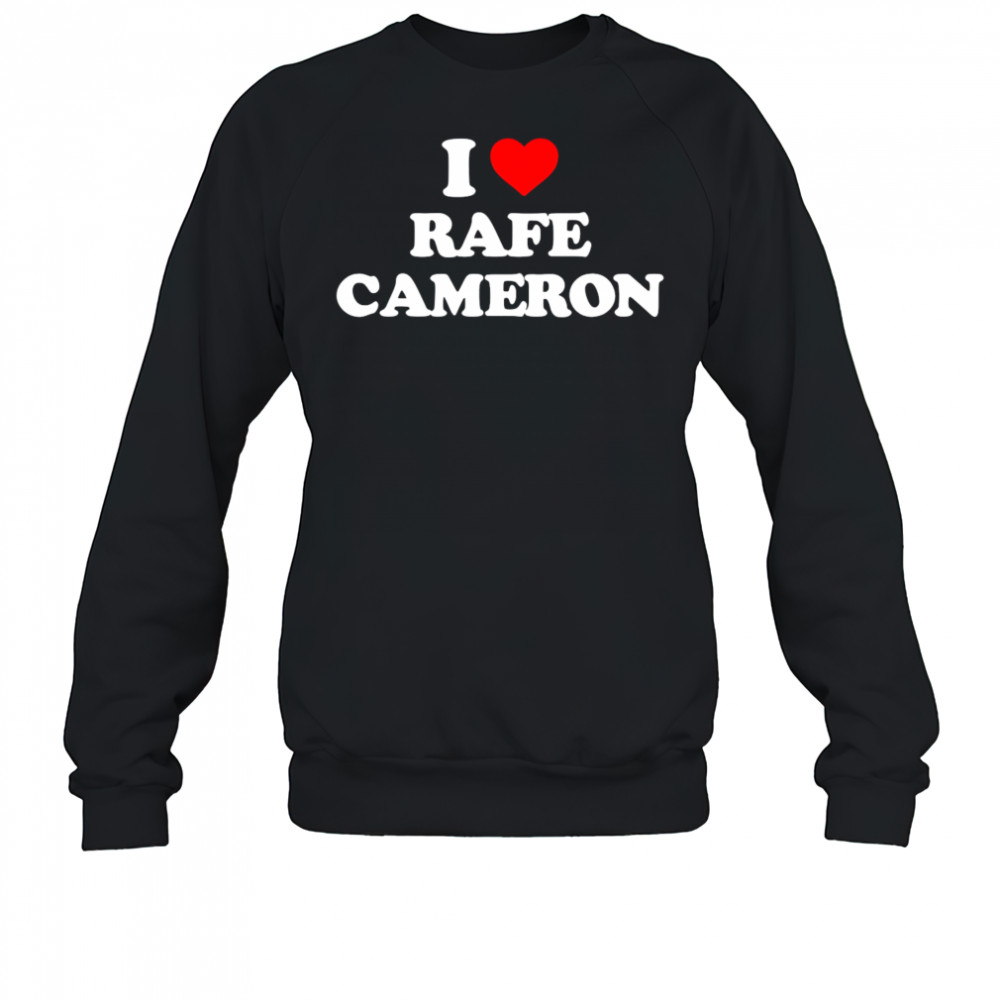 I Love Rafe Cameron simple shirt Sweatshirt