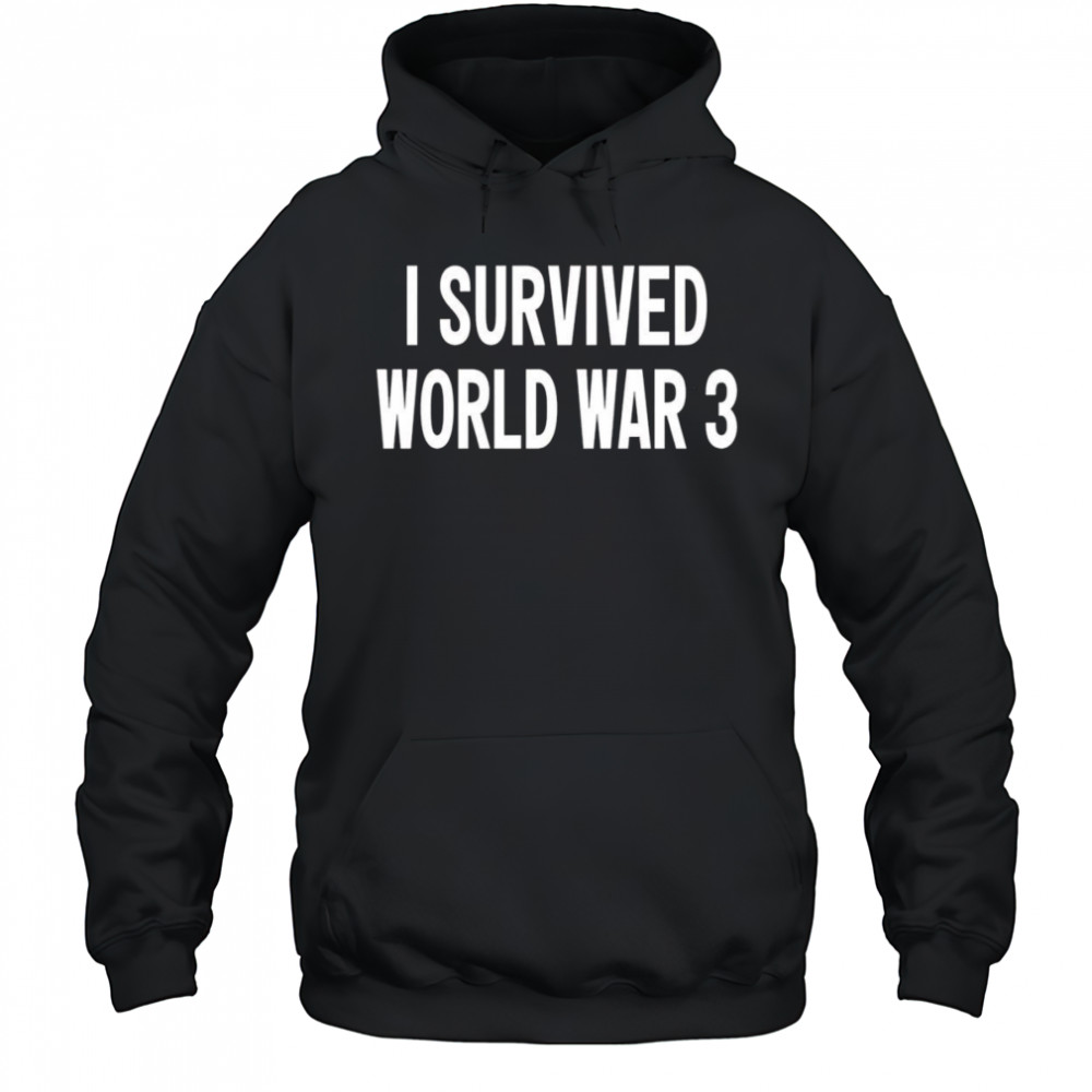 I Survived World War 3 Classic shirt Hoodie