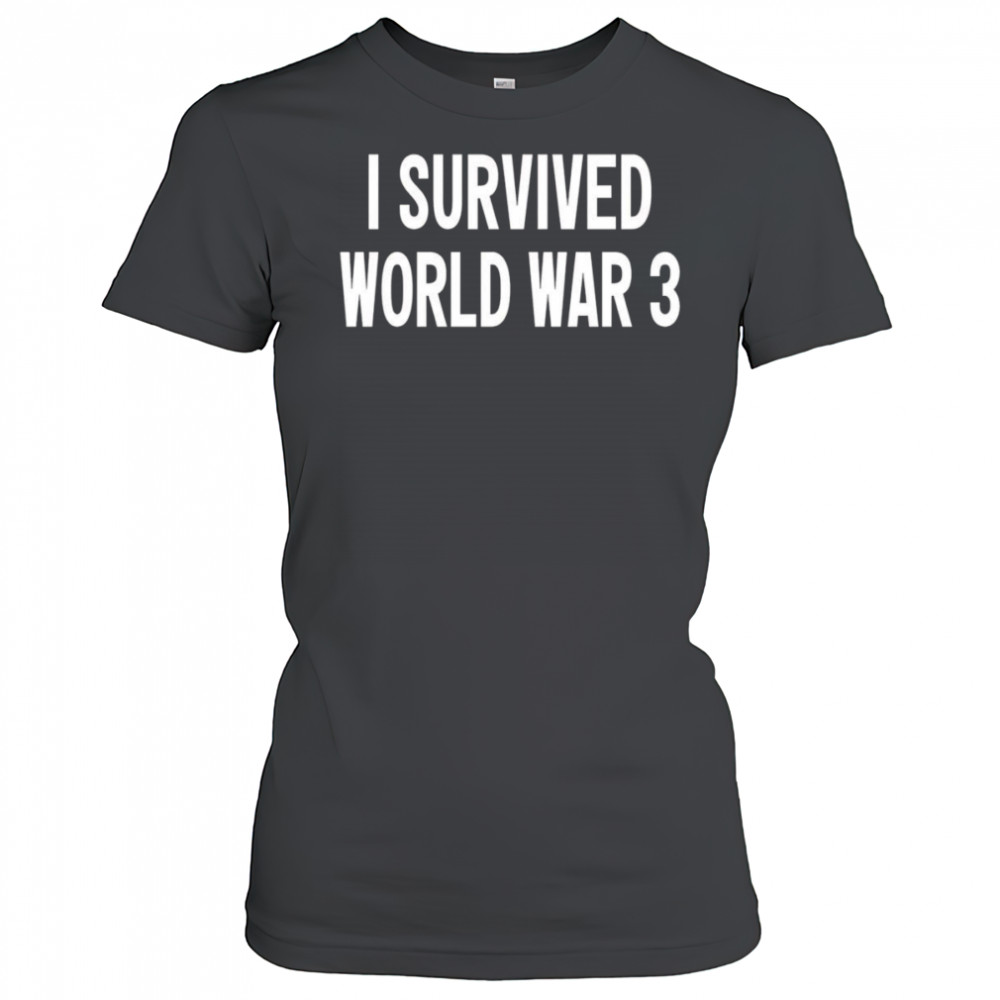 I Survived World War 3 Classic shirt Women's T-shirt