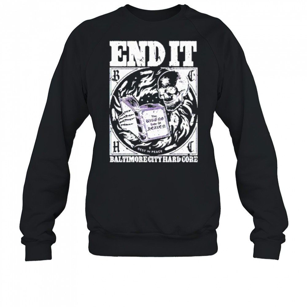 Imprint End It T-Shirt Sweatshirt