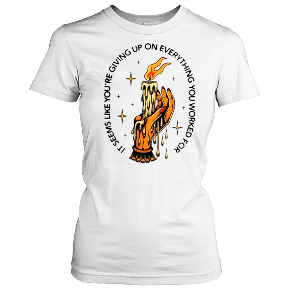It Seems Like You’re Giving Up On Everything You Worked For Candle Hand T-Shirt Women's T-shirt