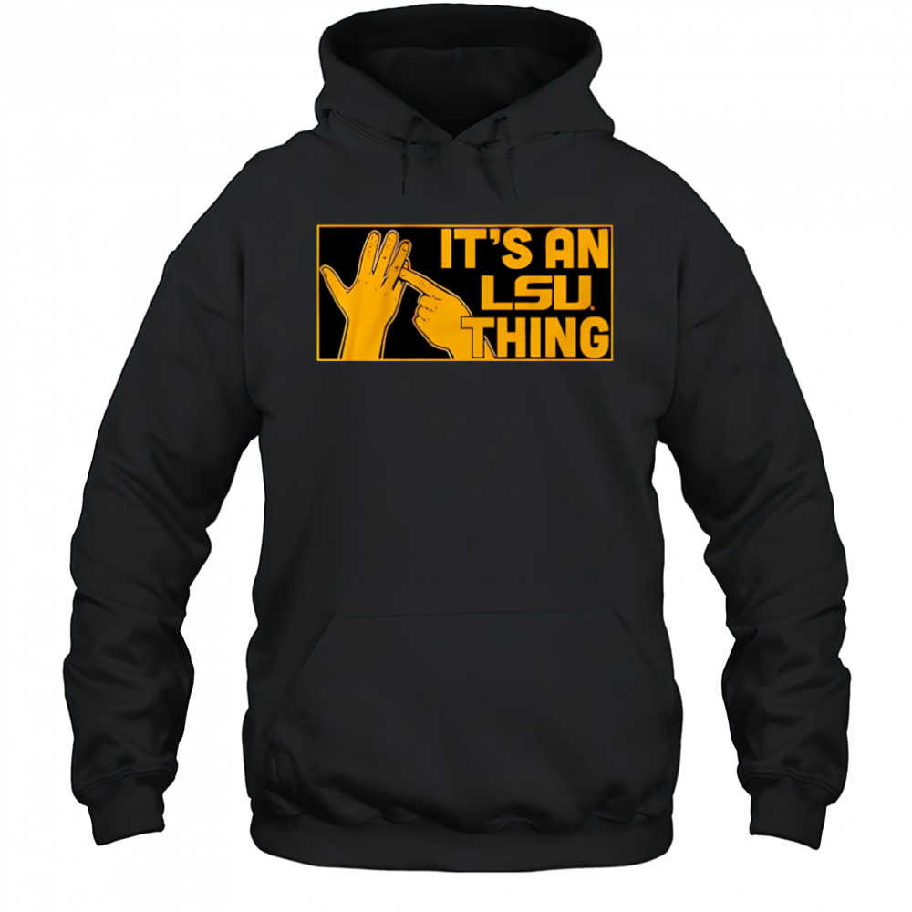 It’s an LSU Thing hand shirt Hoodie