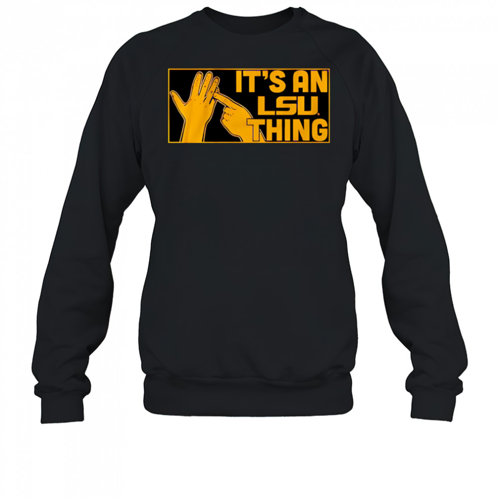 It’s an LSU Thing hand shirt Sweatshirt