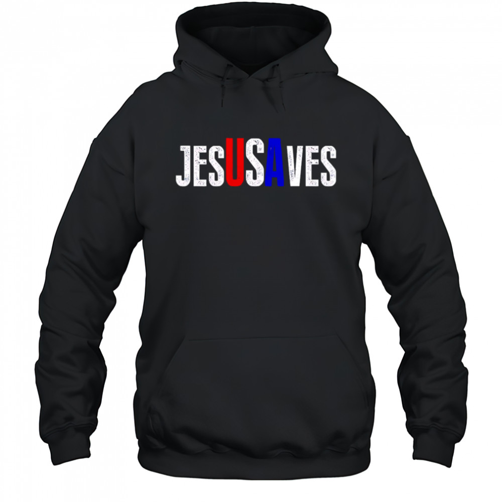 Jesus Saves USA shirt Hoodie