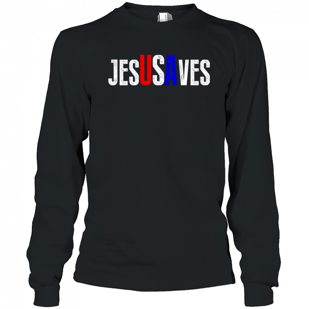 Jesus Saves USA shirt Long Sleeved
