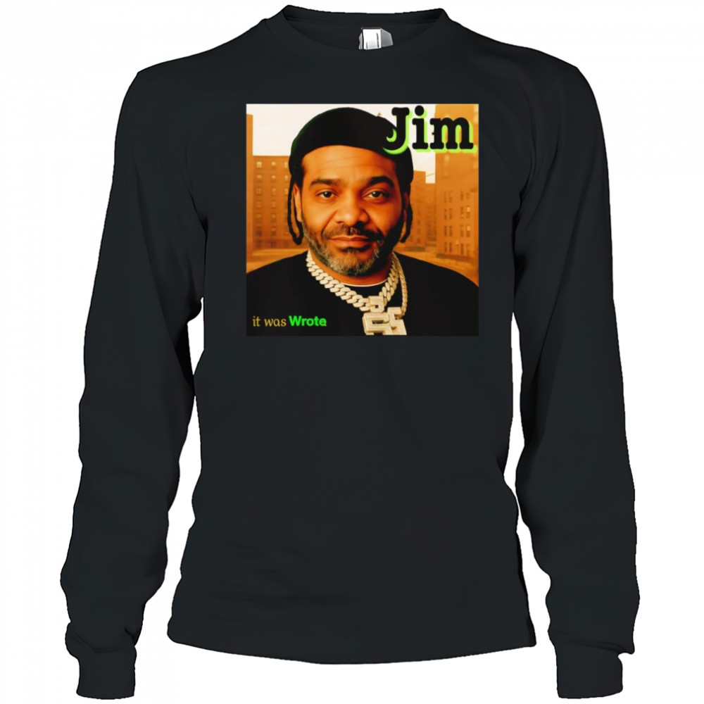 Jim it was wrote shirt Long Sleeved
