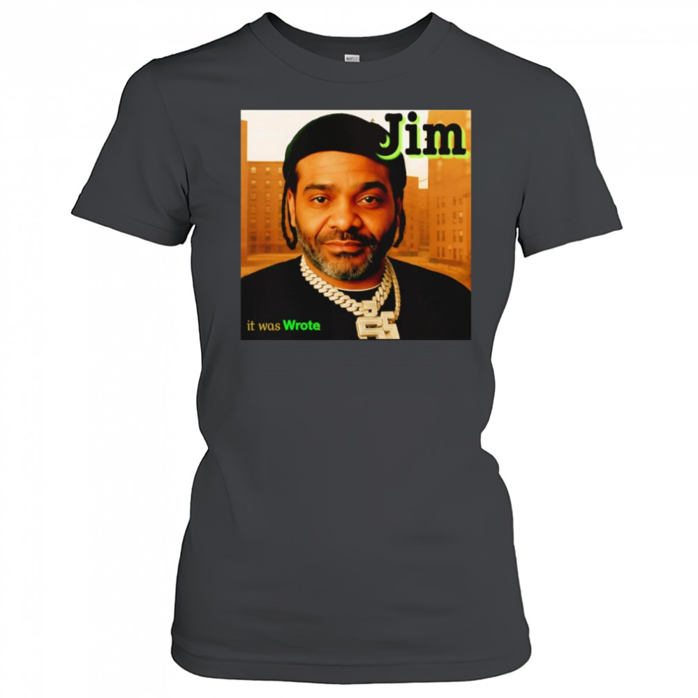 Jim it was wrote shirt Women's T-shirt