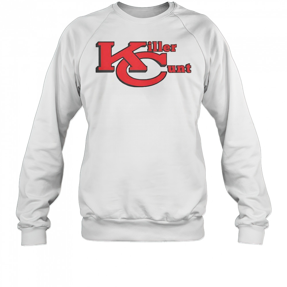 Kansas City Chiefs Bears Killer Cunt T-Shirt Sweatshirt
