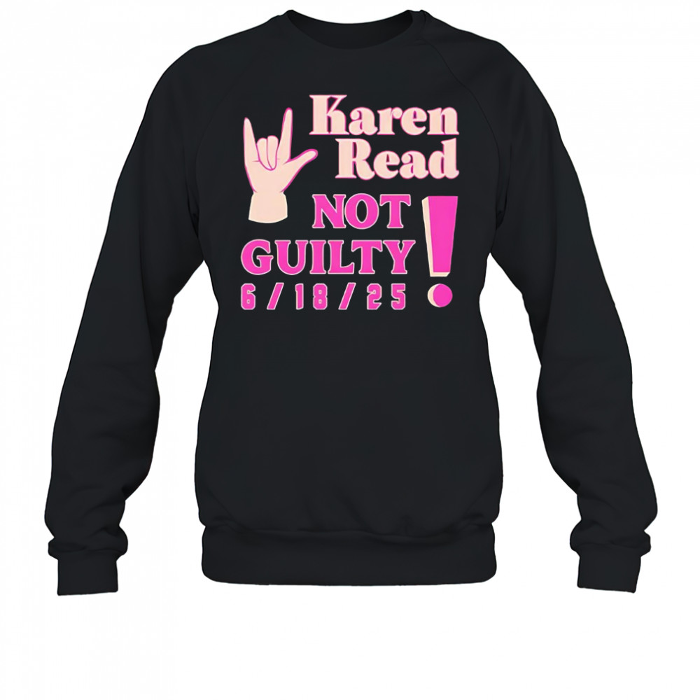 Karen read not guilty 6 18 25 shirt Sweatshirt