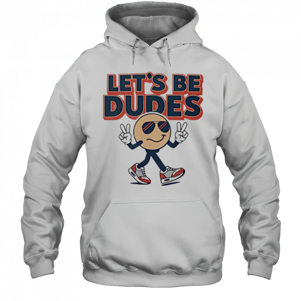 Let’s Be Dudes smiley face cute shirt Hoodie