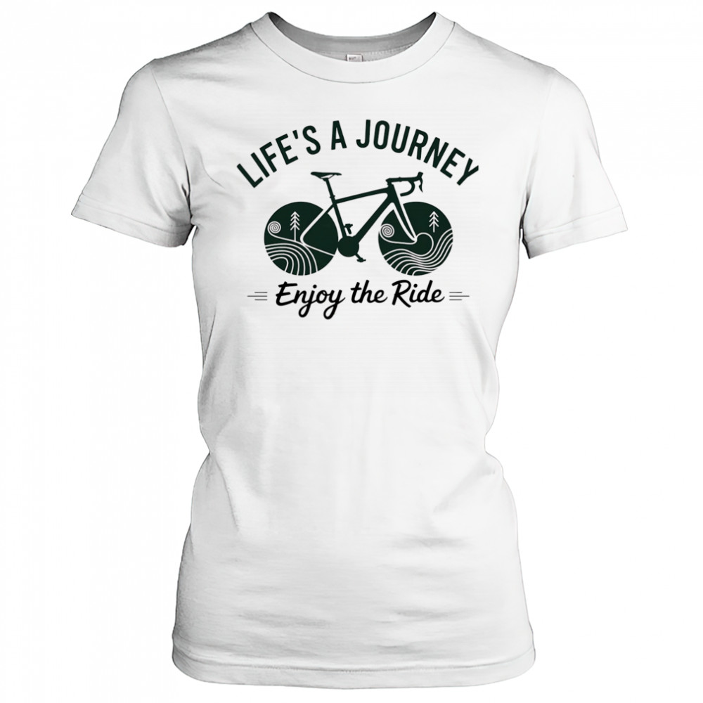Life’s a journey enjoy the ride shirt Women's T-shirt