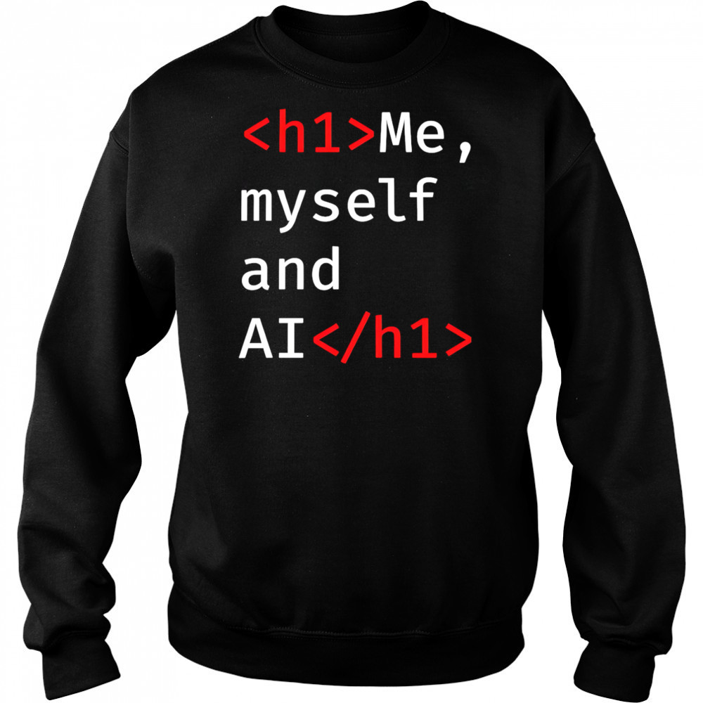 Me Myself and AI shirt Hoodie