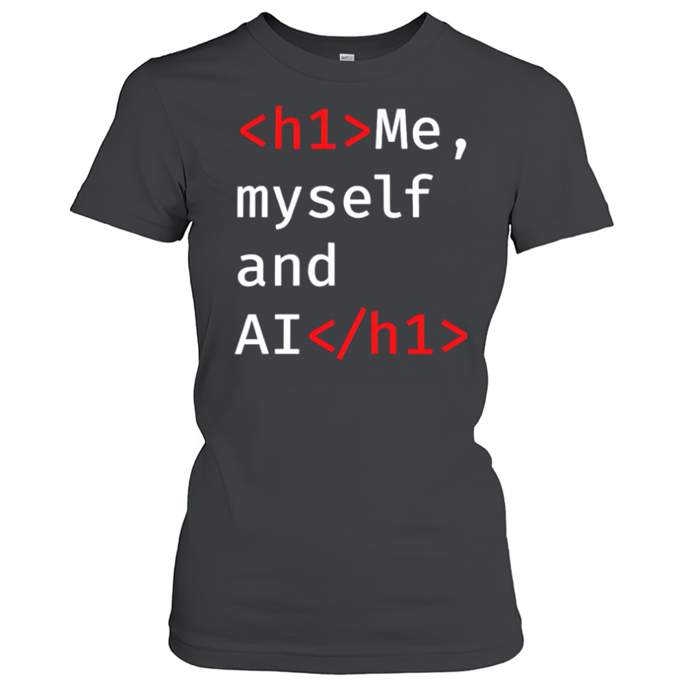 Me Myself and AI shirt Women's T-shirt