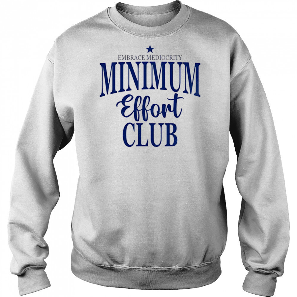Medium Effort Club Embrace Mediocrity shirt Hoodie