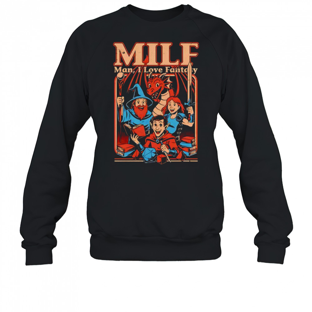 Milf man I love fantasy shirt Sweatshirt