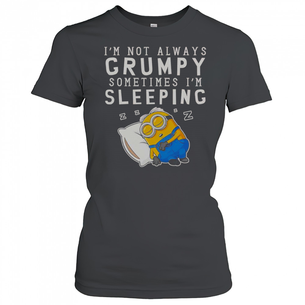 Minion I’m Not Always Grumpy Sometimes I’m Sleeping T-Shirt Women's T-shirt