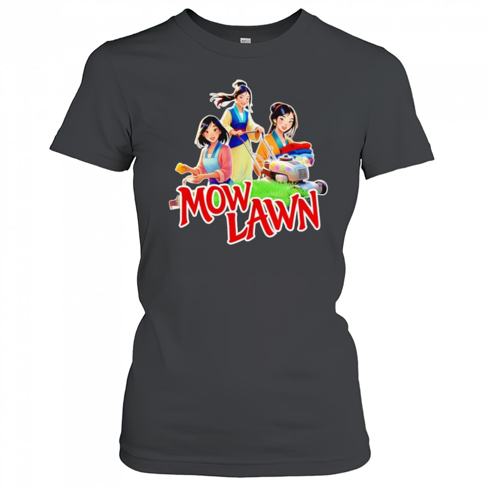 Mow lawn Mulan funny shirt Women's T-shirt