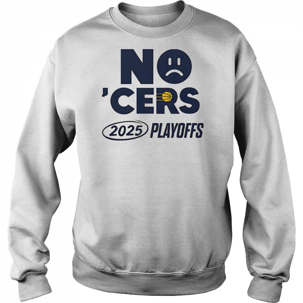 No ‘Cers sad face Indiana Pacers 2025 Playoffs shirt Hoodie