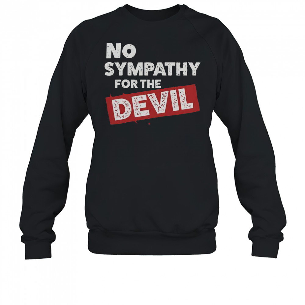 No Sympathy For The Devil T-Shirt Sweatshirt