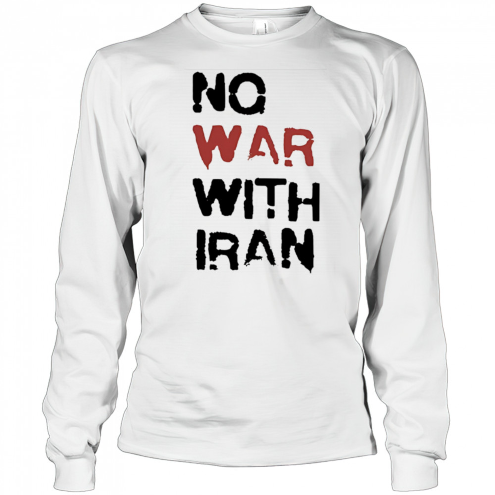 No war with Iran political shirt Long Sleeved