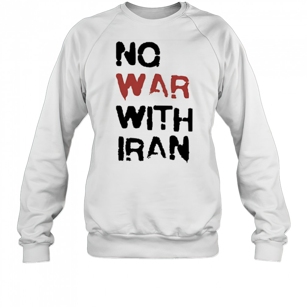 No war with Iran political shirt Sweatshirt