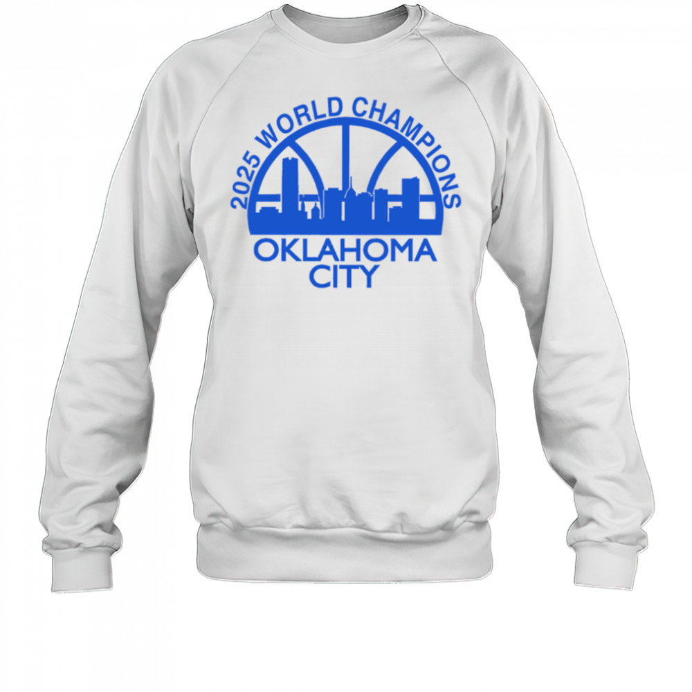Okc Skyline 2025 World Champions Oklahoma City shirt Sweatshirt