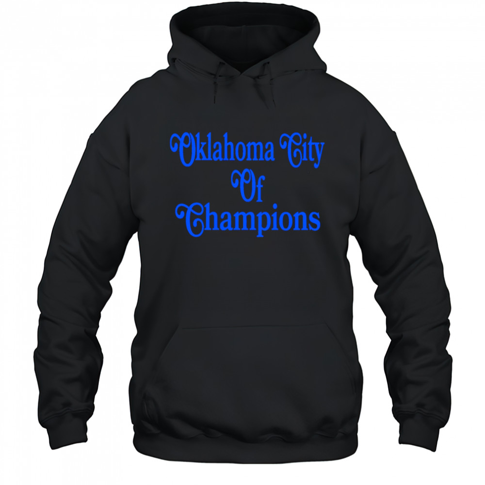 Oklahoma City Of Champions shirt Hoodie