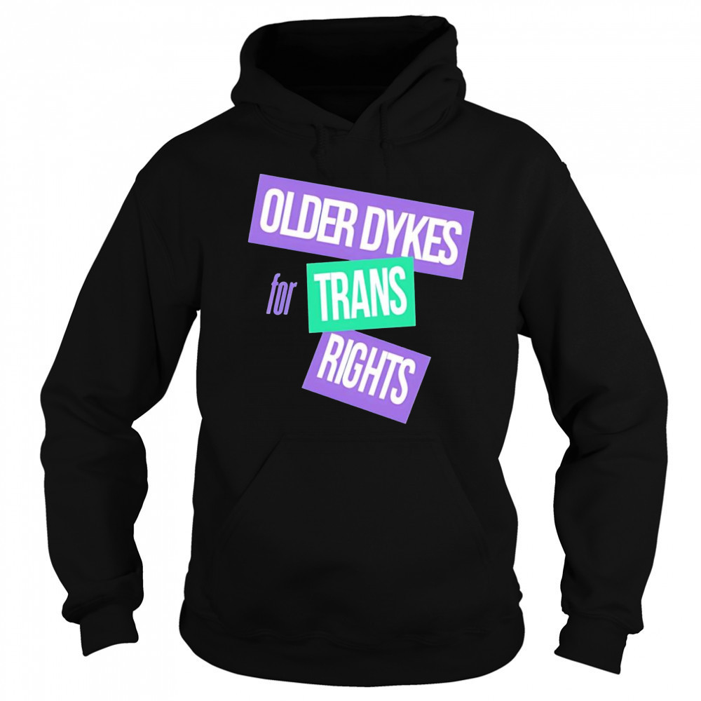 Older dykes for trans rights shirt Sweatshirt