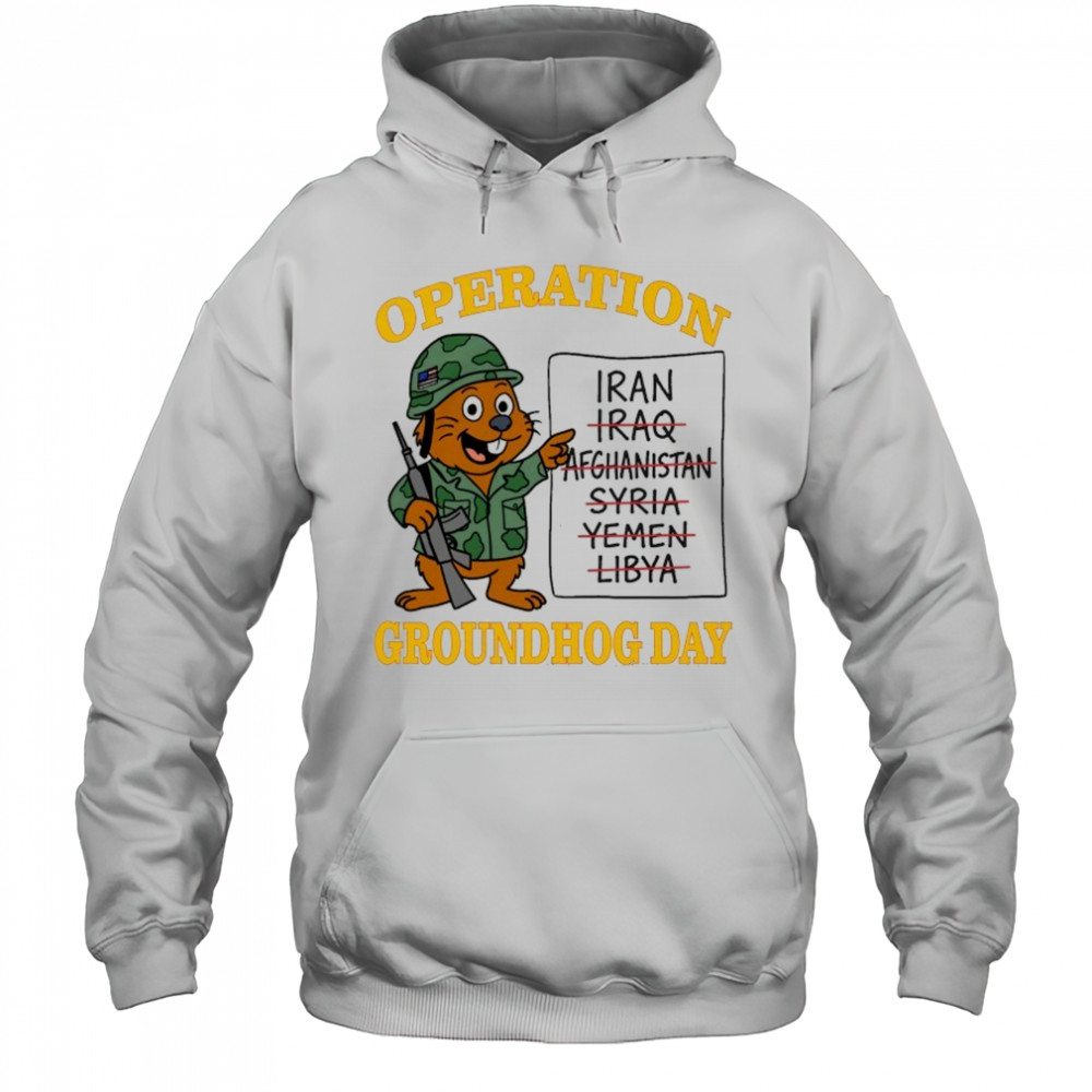 Operation Groundhog Day Iran T-shirt Hoodie