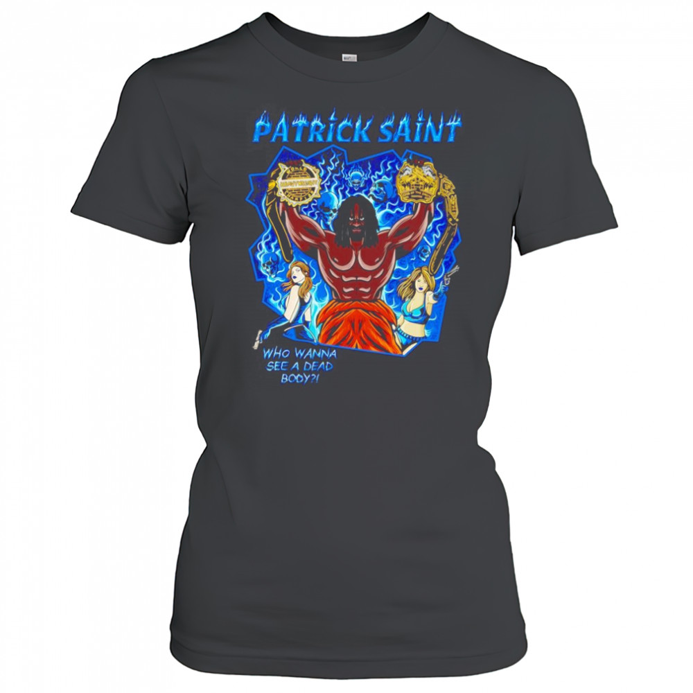 Patrick Saint who wanna see a dead body shirt Women's T-shirt
