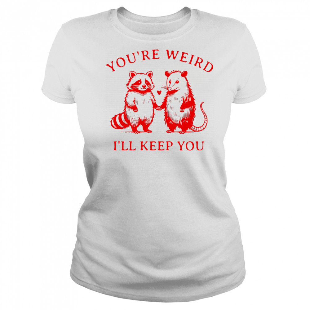 Raccoon and Opossum you’re weird I’ll keep you shirt Women's T-shirt