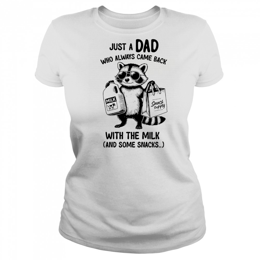 Raccoon just a Dad who always came back with the milk and some snacks shirt Women's T-shirt