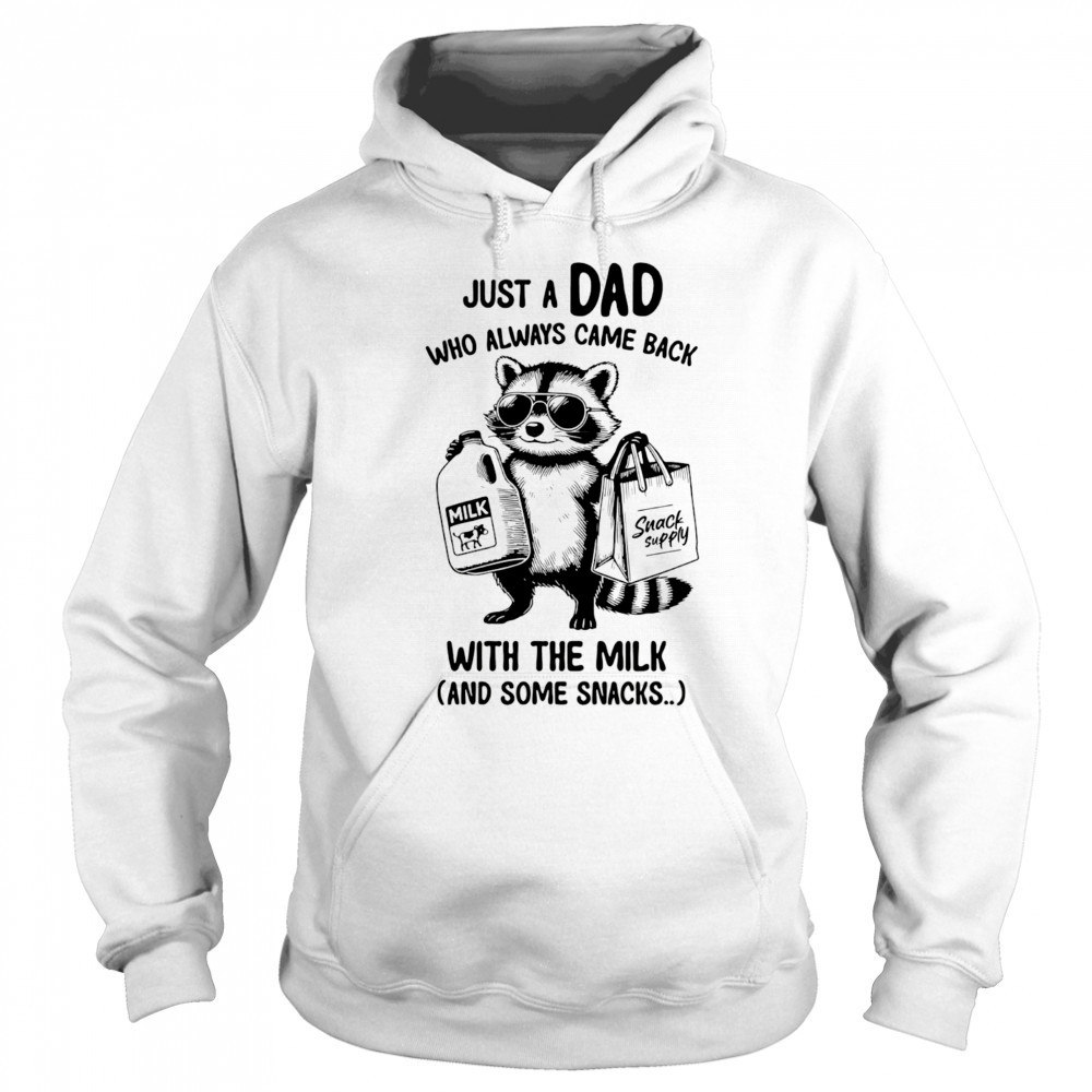 Raccoon just a Dad who always came back with the milk and some snacks shirt Sweatshirt