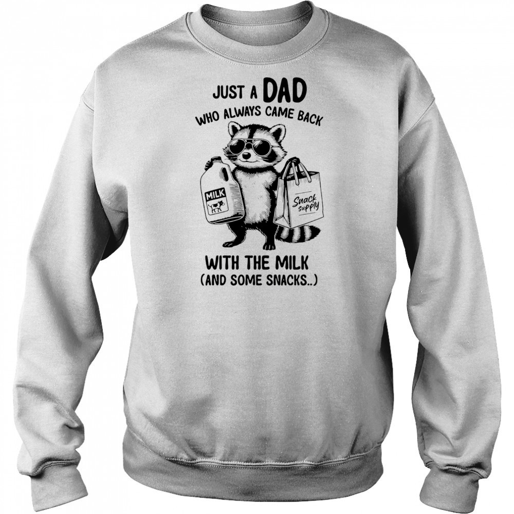 Raccoon just a Dad who always came back with the milk and some snacks shirt Hoodie