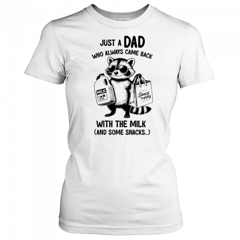 Raccoon just a Dad who always came back with the milk and some snacks shirt Women's T-shirt