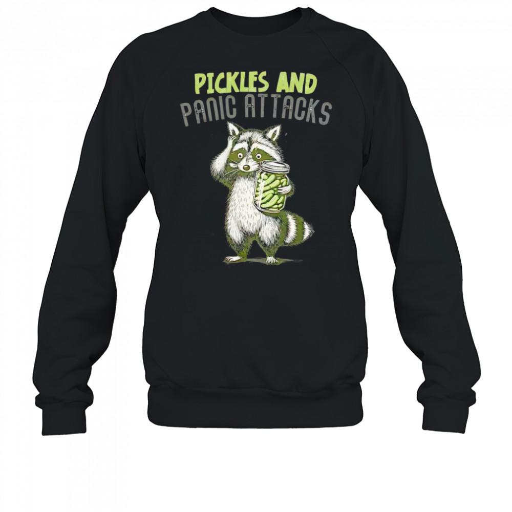 Raccoon pickles and panic attacks shirt Sweatshirt