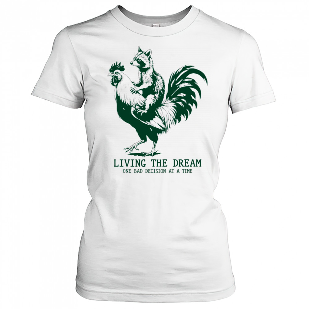 Raccoon riding Chicken living the dream one bad decision at a time shirt Women's T-shirt