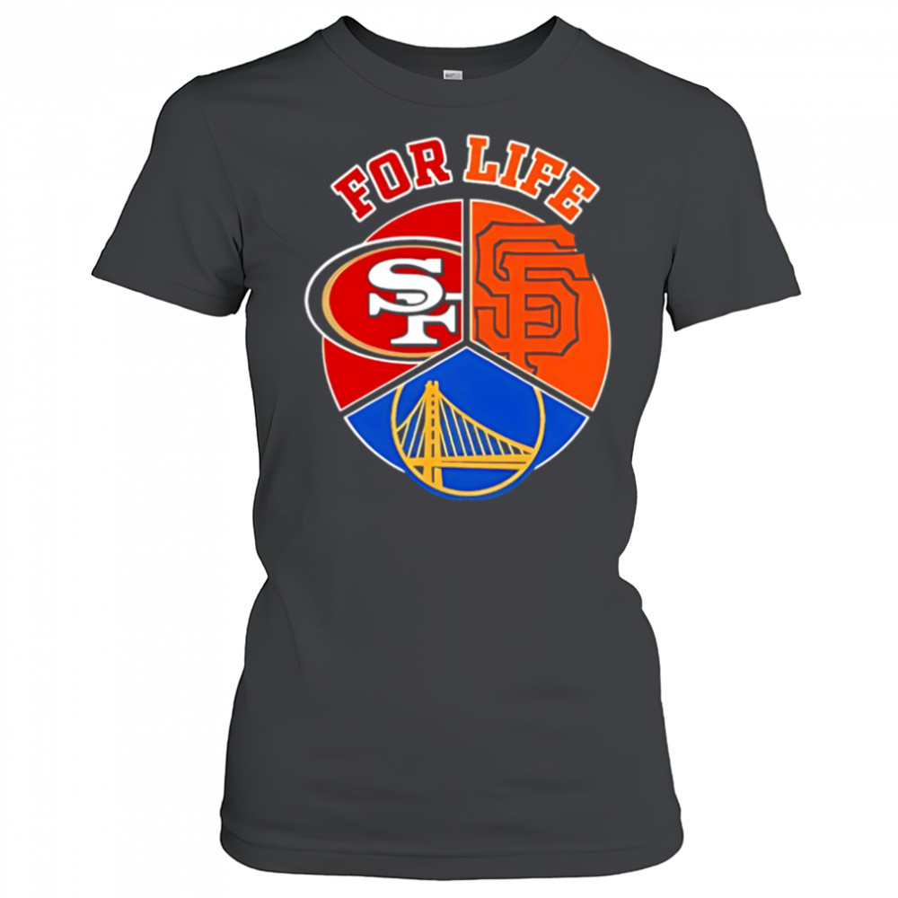 Sf giants 49ers and warriors for life shirt Women's T-shirt