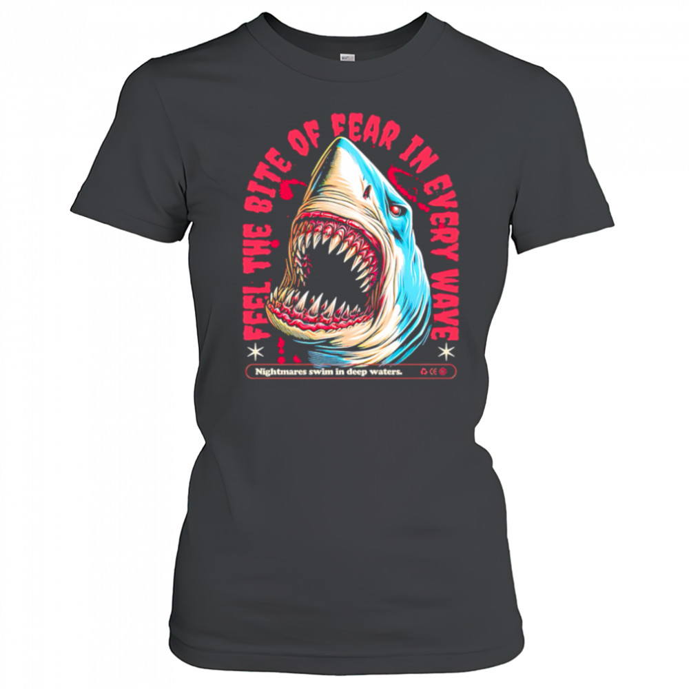 Shark Bite feel the bite of fear in every wave shirt Women's T-shirt