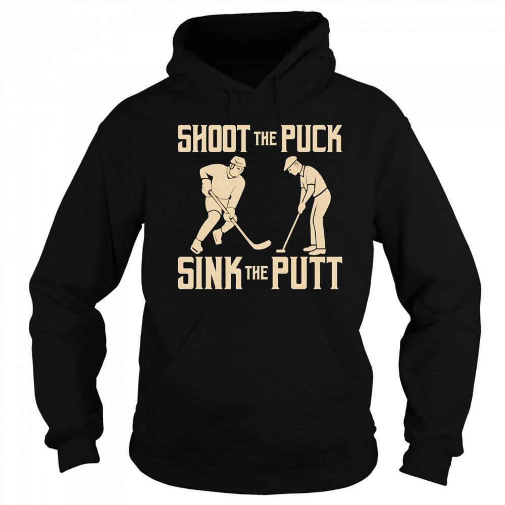 Shoot the Puck Sink the Putt shirt Sweatshirt