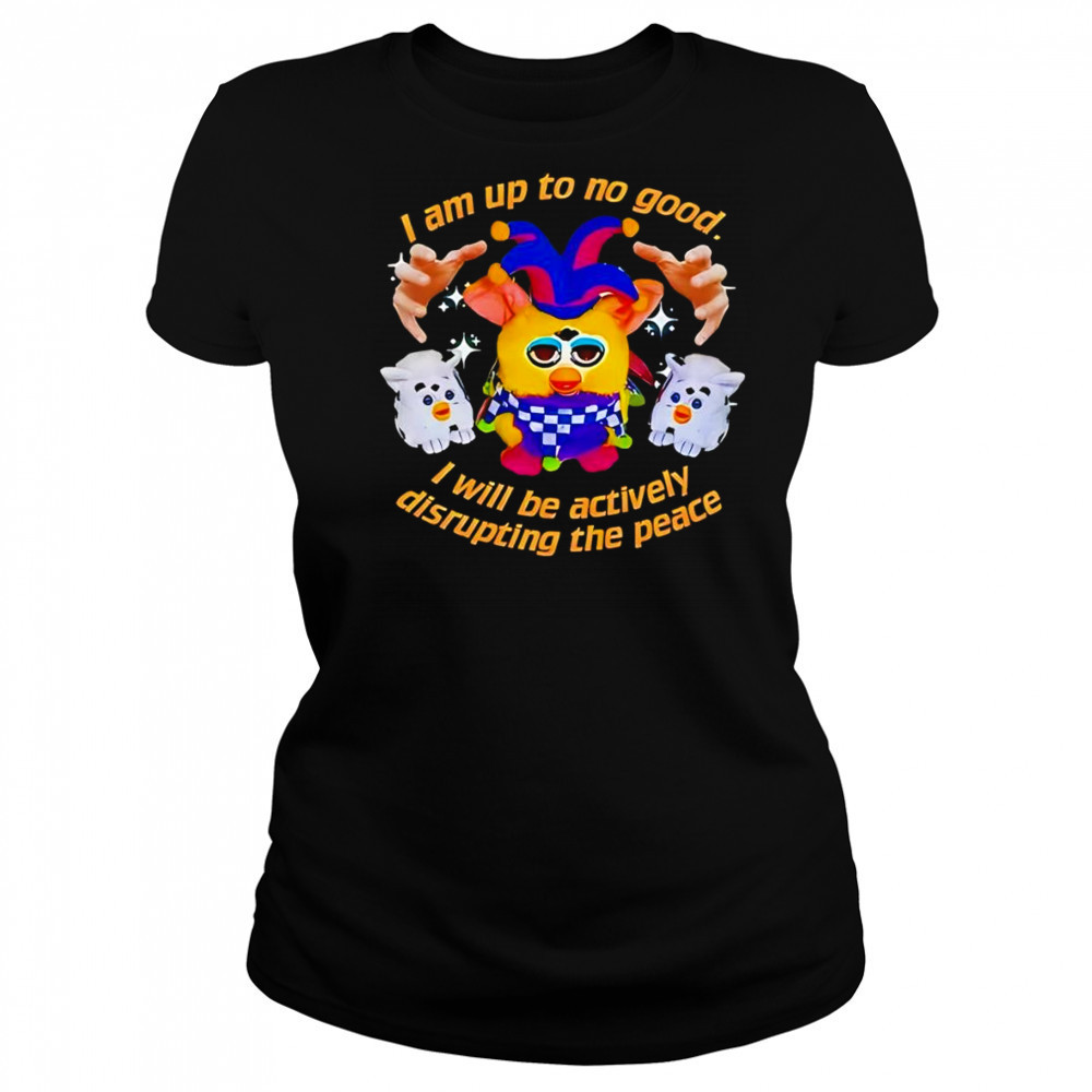 Silly Furby I am up to no good I will be actively disrupting the peace shirt Women's T-shirt