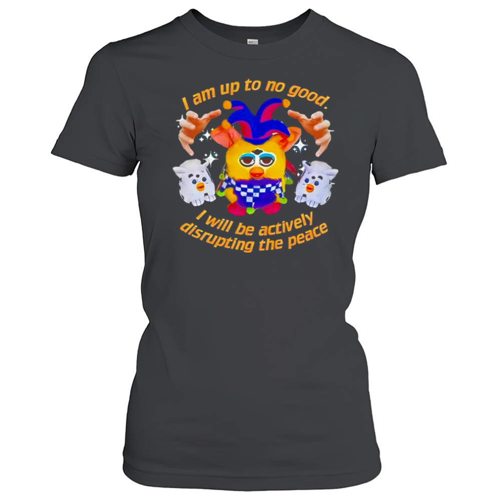 Silly Furby I am up to no good I will be actively disrupting the peace shirt Women's T-shirt