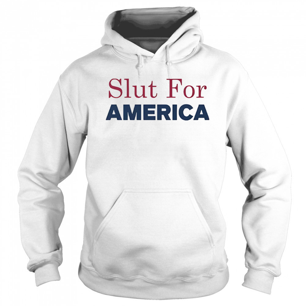 Slut for America 4th of July shirt Sweatshirt
