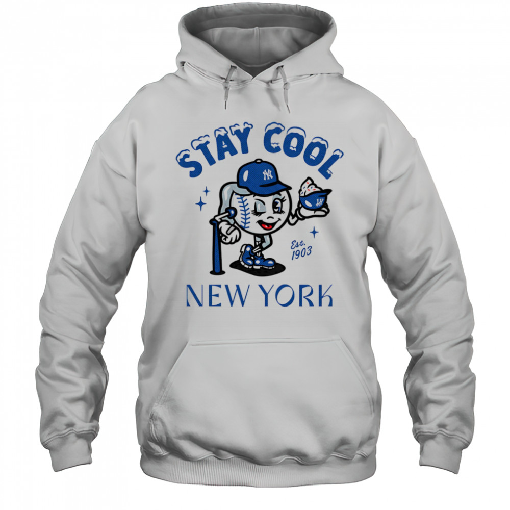 Stay cool New York baseball shirt Hoodie