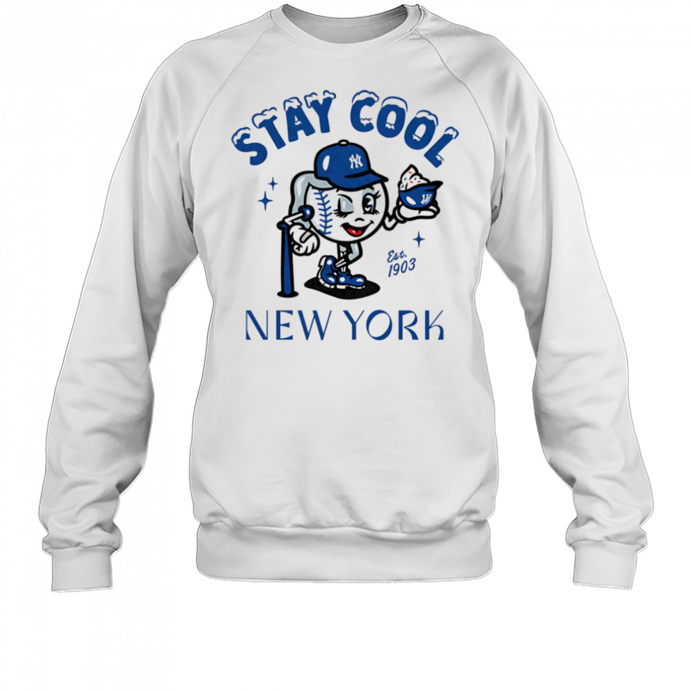 Stay cool New York baseball shirt Sweatshirt