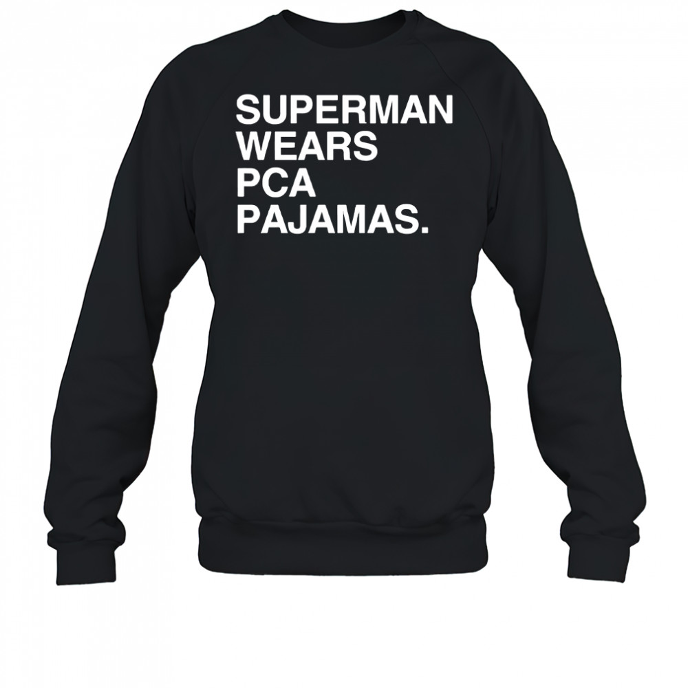 Superman wears PCA pajamas shirt Sweatshirt