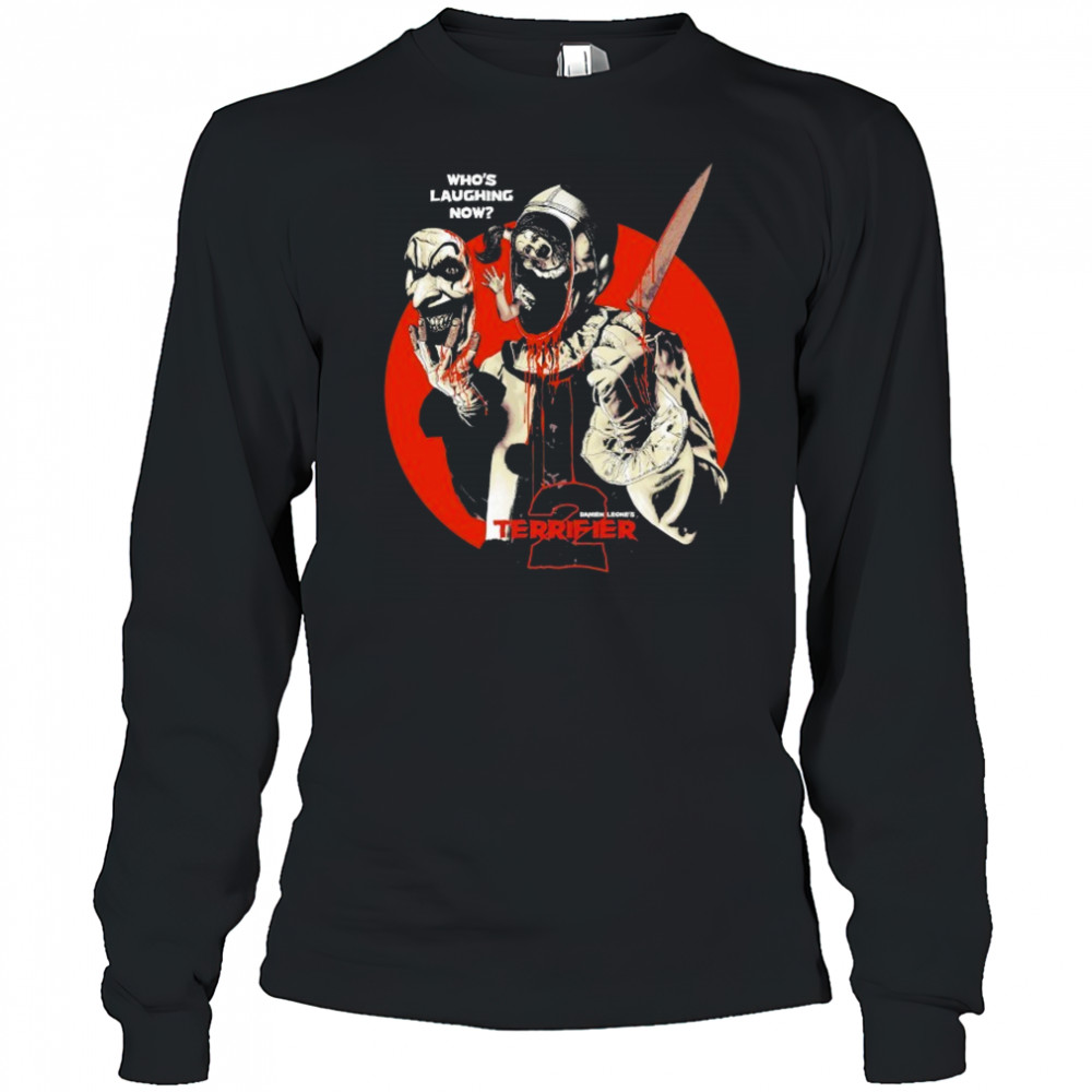 Terrifier Who’s Laughing Now T-shirt Long Sleeved