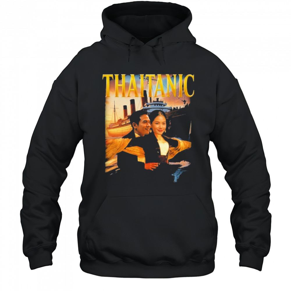 Thaitanic Titanic T-shirt Hoodie