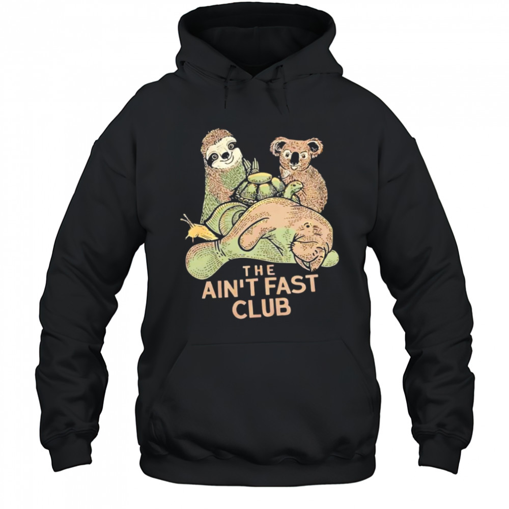 The ain’t fast club shirt Hoodie